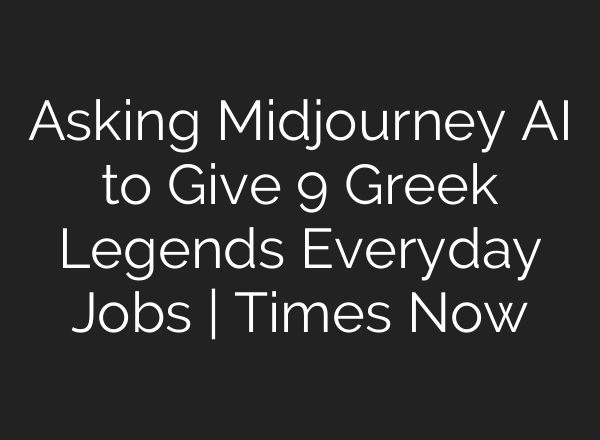 Asking <b>Midjourney</b> AI to Give 9 Greek Legends Everyday Jobs | Times Now