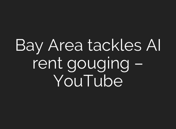Bay Area tackles <b>AI</b> rent gouging – YouTube