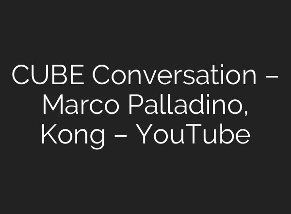 CUBE Conversation – Marco Palladino, Kong – YouTube