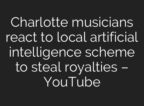Charlotte musicians react to local artificial intelligence scheme to steal royalties – YouTube