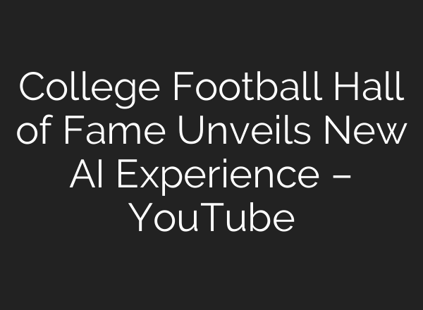 College Football Hall of Fame Unveils New <b>AI</b> Experience – YouTube