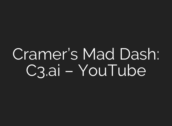 Cramer’s Mad Dash: C3.<b>ai</b> – YouTube