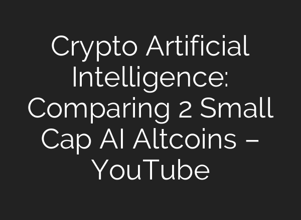 Crypto Artificial Intelligence: Comparing 2 Small Cap <b>AI</b> Altcoins – YouTube