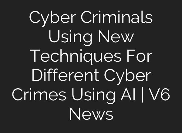 Cyber Criminals Using New Techniques For Different Cyber Crimes Using <b>AI</b> | V6 News