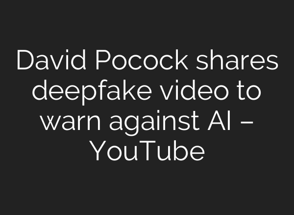 David Pocock shares deepfake video to warn against <b>AI</b> – YouTube
