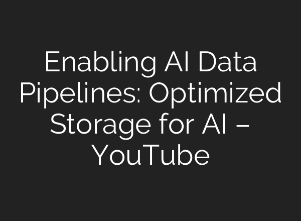 Enabling <b>AI</b> Data Pipelines: Optimized Storage for <b>AI</b> – YouTube