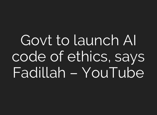 Govt to launch <b>AI</b> code of ethics, says Fadillah – YouTube