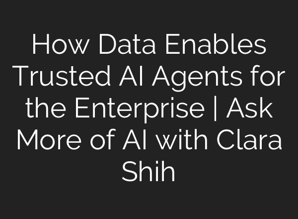 How Data Enables Trusted <b>AI</b> Agents for the Enterprise | Ask More of <b>AI</b> with Clara Shih