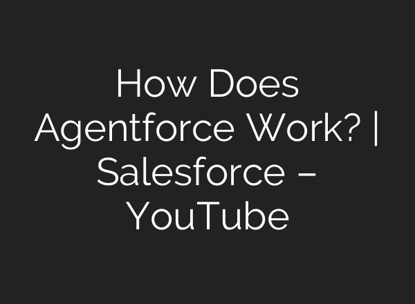 How Does Agentforce Work? | Salesforce – YouTube