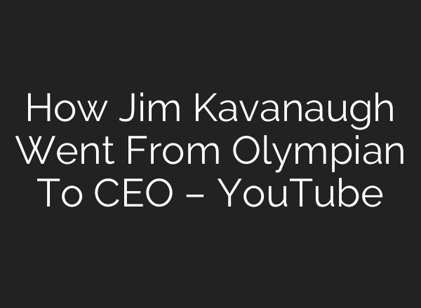 How Jim Kavanaugh Went From Olympian To CEO – YouTube
