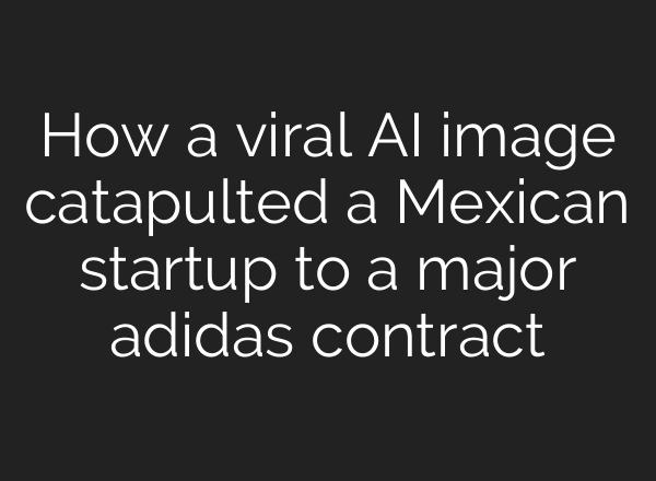 How a viral AI image catapulted a Mexican startup to a major adidas contract