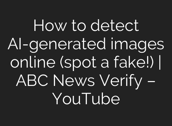 How to detect <b>AI</b>-generated images online (spot a fake!) | ABC News Verify – YouTube