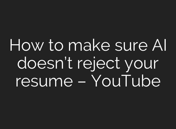 How to make sure <b>AI</b> doesn’t reject your resume – YouTube