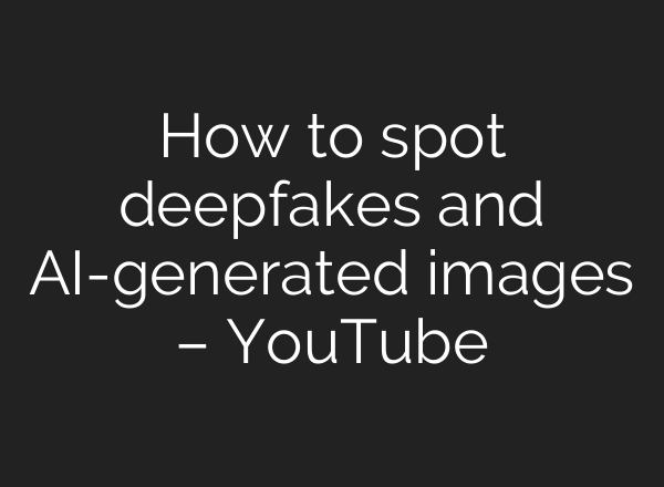 How to spot deepfakes and <b>AI</b>-generated images – YouTube