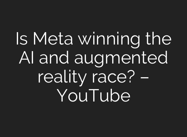 Is Meta winning the <b>AI</b> and augmented reality race? – YouTube