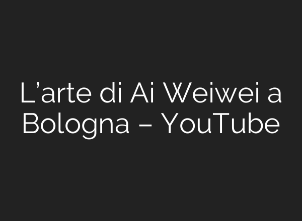 L’arte di <b>Ai</b> Weiwei a Bologna – YouTube