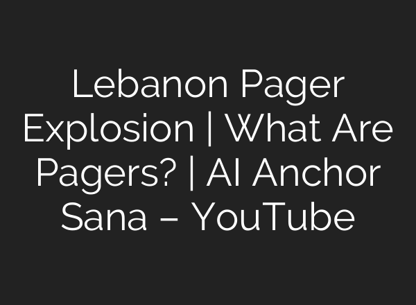 Lebanon Pager Explosion | What Are Pagers? | <b>AI</b> Anchor Sana – YouTube
