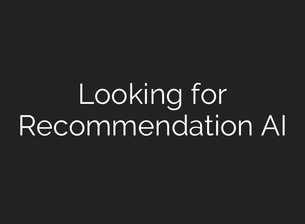 Looking for Recommendation AI