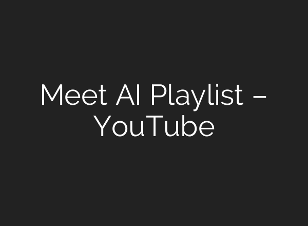 Meet <b>AI</b> Playlist – YouTube