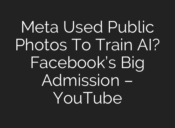 Meta Used Public Photos To Train <b>AI</b>? Facebook’s Big Admission – YouTube