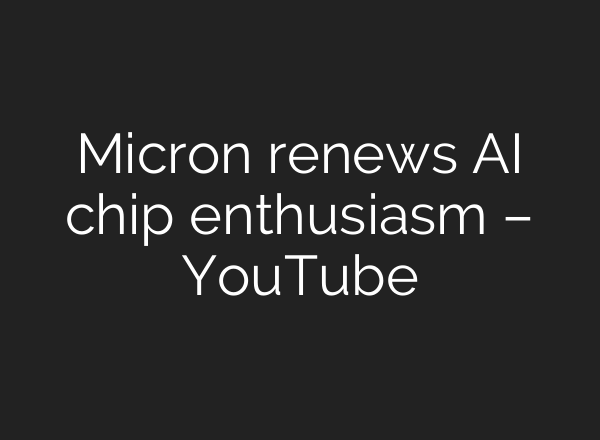 Micron renews <b>AI</b> chip enthusiasm – YouTube