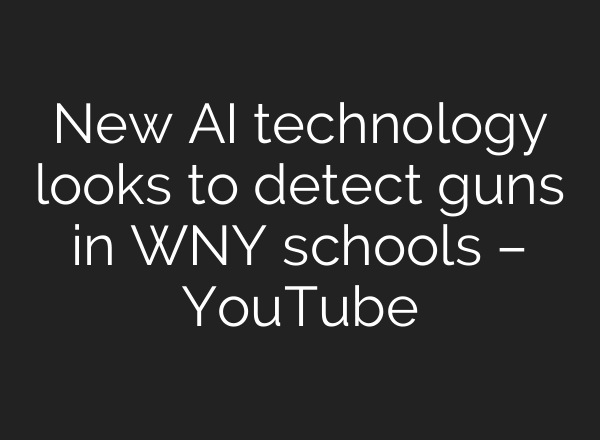 New <b>AI</b> technology looks to detect guns in WNY schools – YouTube