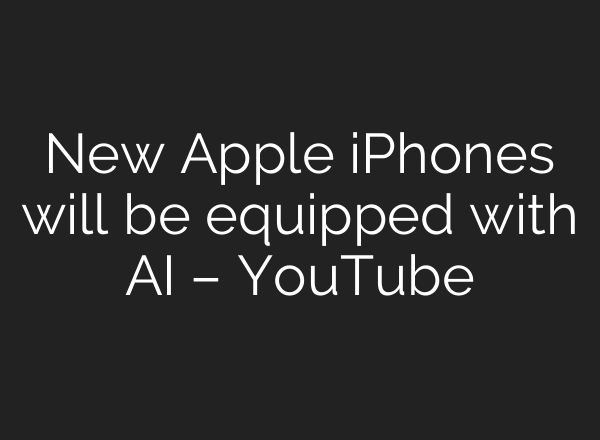New Apple iPhones will be equipped with <b>AI</b> – YouTube
