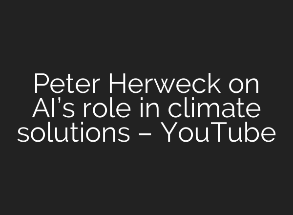 Peter Herweck on <b>AI’s</b> role in climate solutions – YouTube