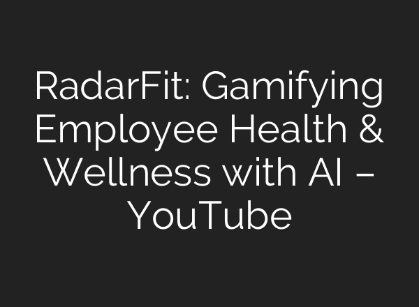 RadarFit: Gamifying Employee Health & Wellness with <b>AI</b> – YouTube