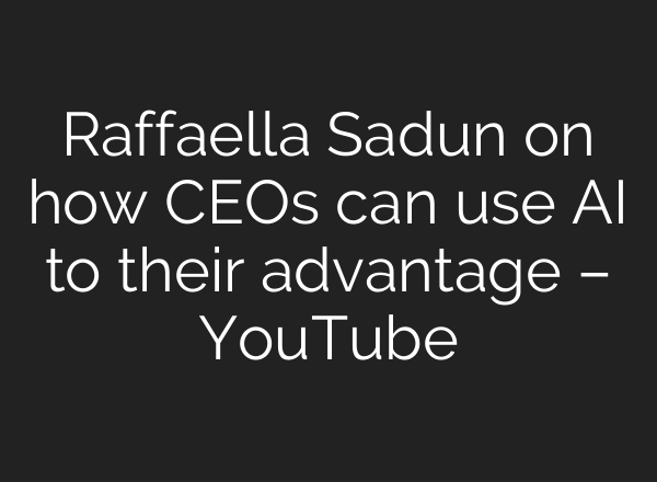 Raffaella Sadun on how CEOs can use <b>AI</b> to their advantage – YouTube
