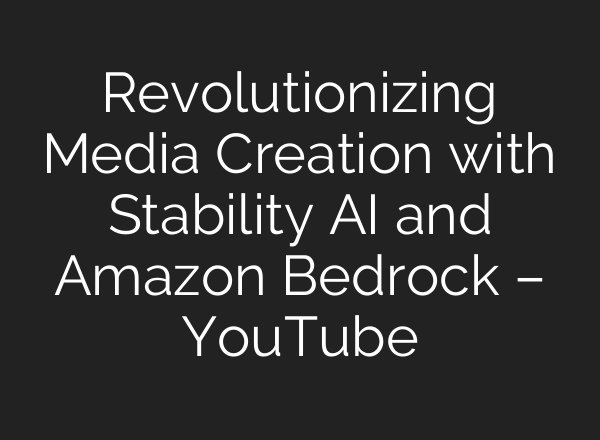 Revolutionizing Media Creation with Stability <b>AI</b> and Amazon Bedrock – YouTube