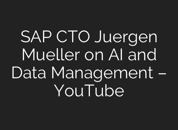 SAP CTO Juergen Mueller on <b>AI</b> and Data Management – YouTube