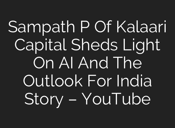 Sampath P Of Kalaari Capital Sheds Light On <b>AI</b> And The Outlook For India Story – YouTube