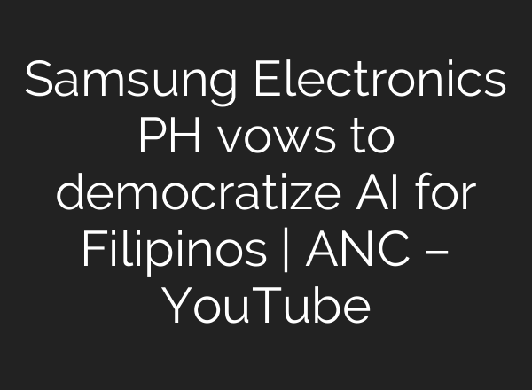 Samsung Electronics PH vows to democratize <b>AI</b> for Filipinos | ANC – YouTube