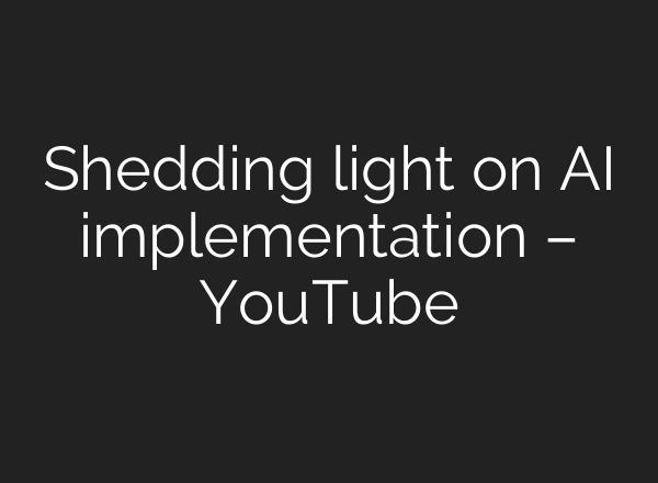 Shedding light on <b>AI</b> implementation – YouTube