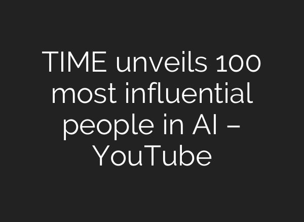 TIME unveils 100 most influential people in <b>AI</b> – YouTube