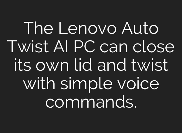 The Lenovo Auto Twist <b>AI</b> PC can close its own lid and twist with simple voice commands.