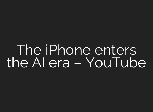 The iPhone enters the <b>AI</b> era – YouTube