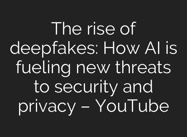 The rise of deepfakes: How <b>AI</b> is fueling new threats to security and privacy – YouTube