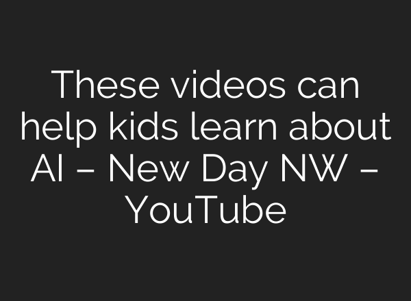These videos can help kids learn about <b>AI</b> – New Day NW – YouTube