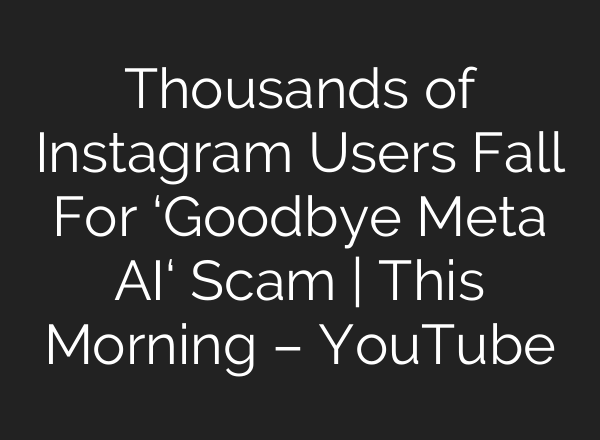 Thousands of Instagram Users Fall For ‘Goodbye Meta <b>AI</b>‘ Scam | This Morning – YouTube