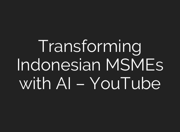 Transforming Indonesian MSMEs with <b>AI</b> – YouTube