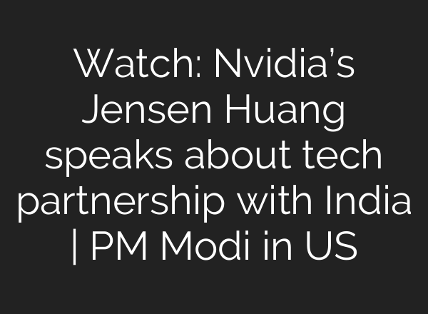 Watch: Nvidia’s Jensen Huang speaks about tech partnership with India | PM Modi in US