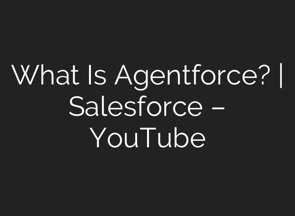 What Is Agentforce? | Salesforce – YouTube