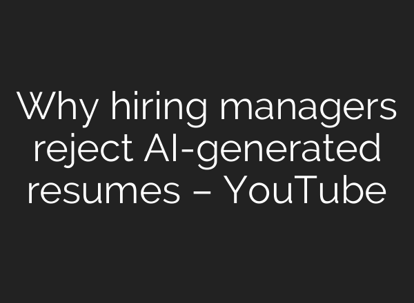Why hiring managers reject <b>AI</b>-generated resumes – YouTube