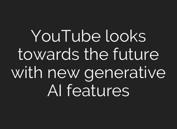 YouTube looks towards the future with new generative <b>AI</b> features