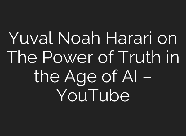 Yuval Noah Harari on The Power of Truth in the Age of <b>AI</b> – YouTube