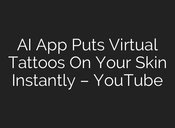 <b>AI</b> App Puts Virtual Tattoos On Your Skin Instantly – YouTube