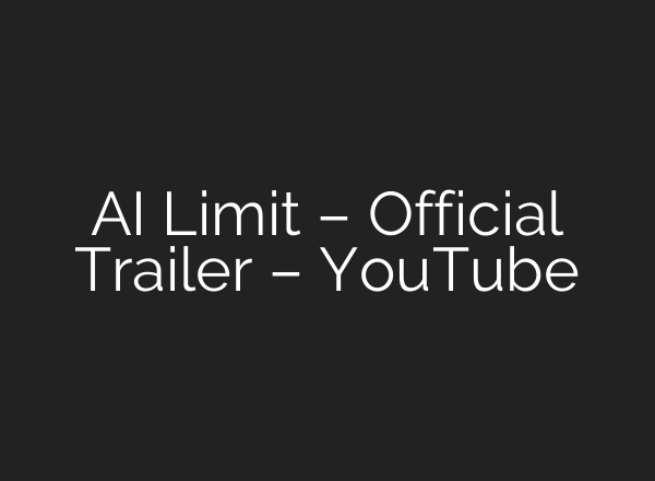 <b>AI</b> Limit – Official Trailer – YouTube