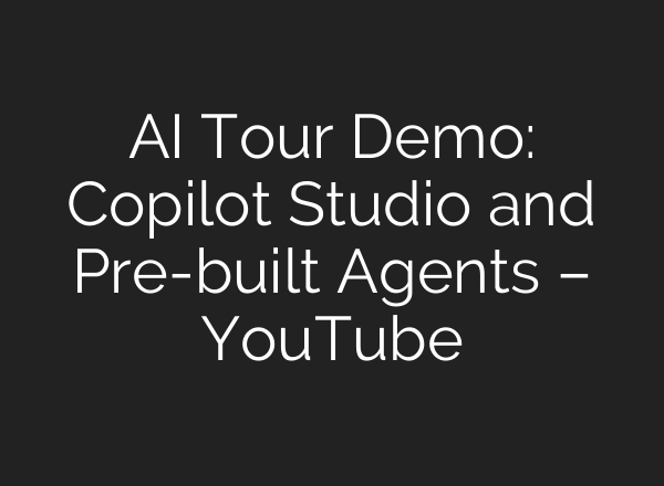 <b>AI</b> Tour Demo: Copilot Studio and Pre-built Agents – YouTube